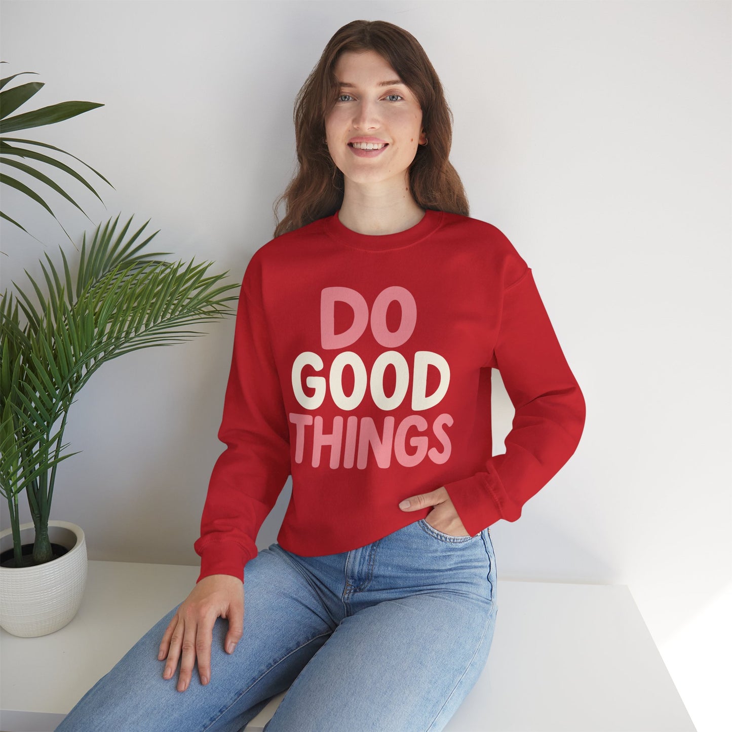 Do Good Things Crewneck Sweatshirt — Positive Message Pullover