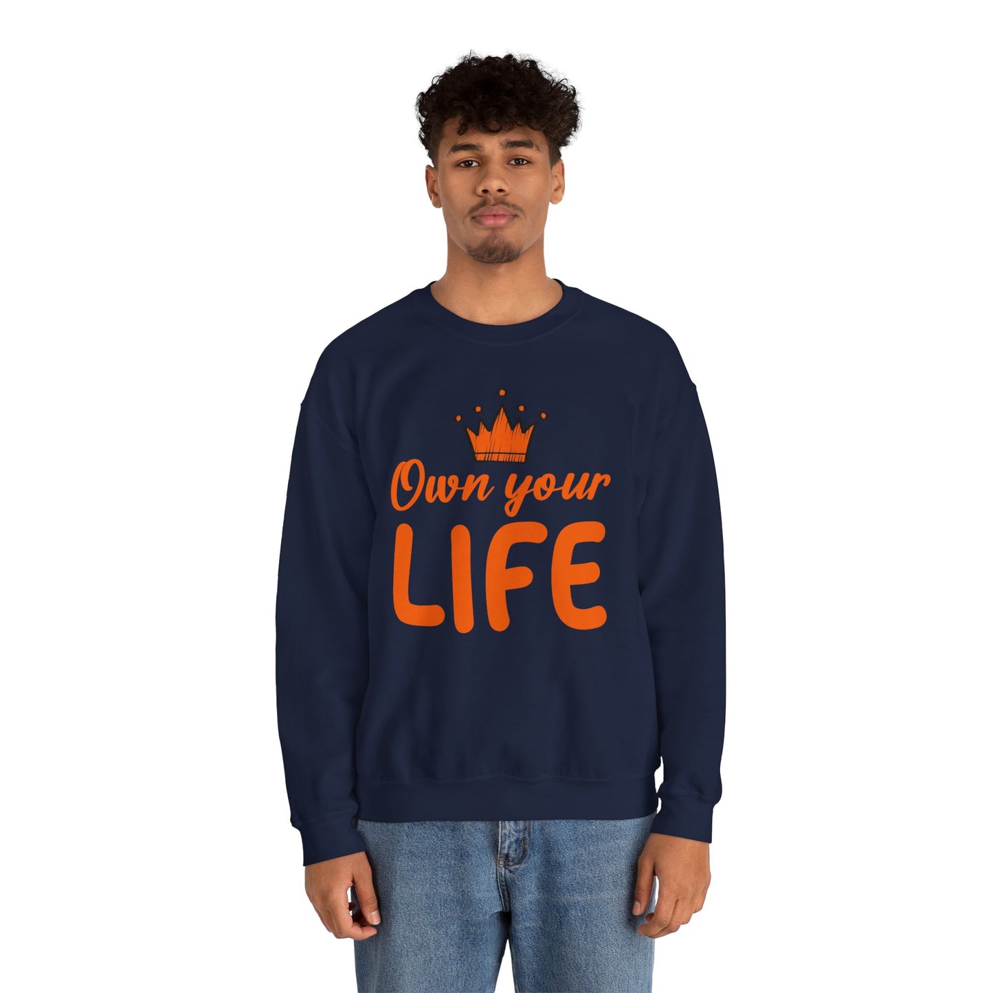 Crewneck Sweatshirt — "Own Your Life" Inspirational Pullover