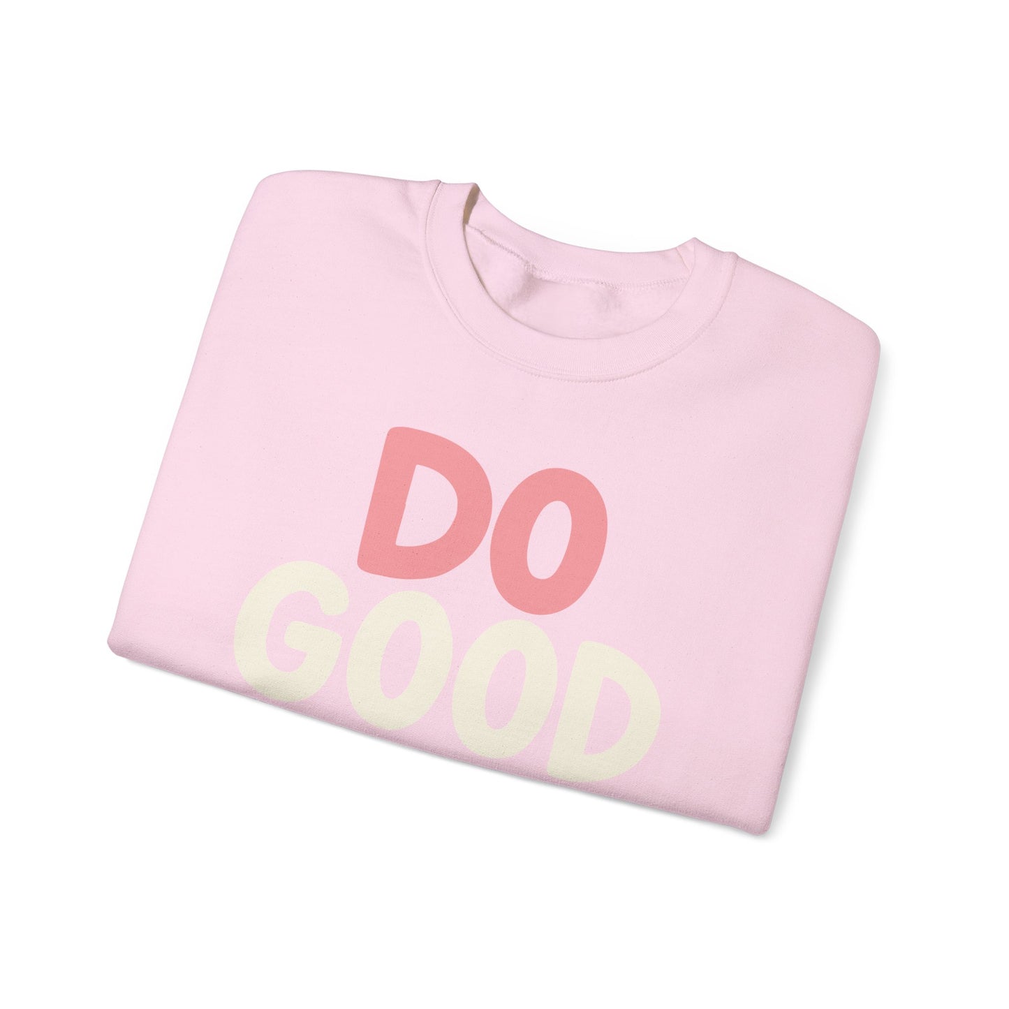 Do Good Things Crewneck Sweatshirt — Positive Message Pullover