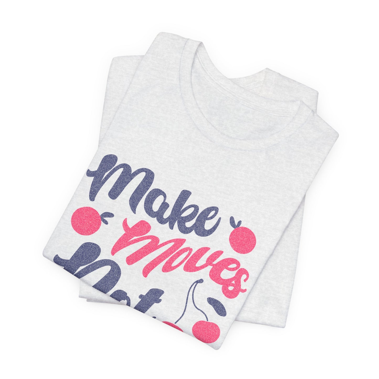 Make Moves Not Excuses T-Shirt — Motivational Fitness Tee
