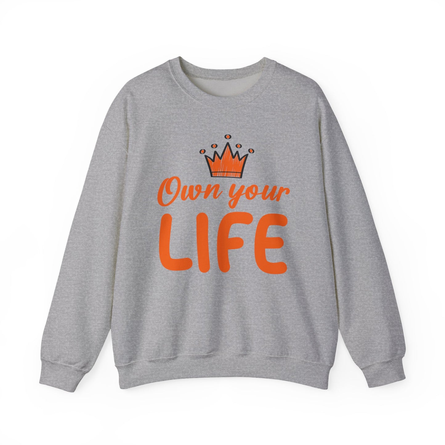 Crewneck Sweatshirt — "Own Your Life" Inspirational Pullover