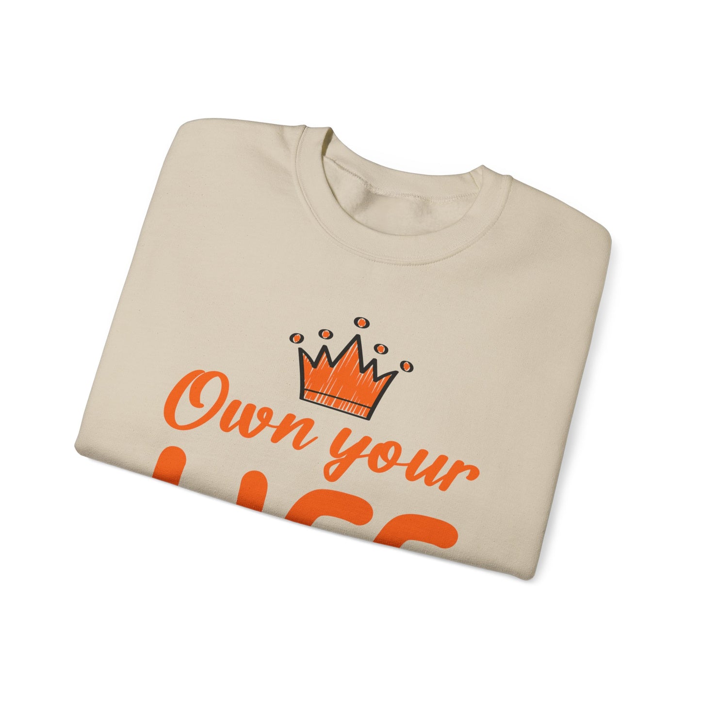 Crewneck Sweatshirt — "Own Your Life" Inspirational Pullover