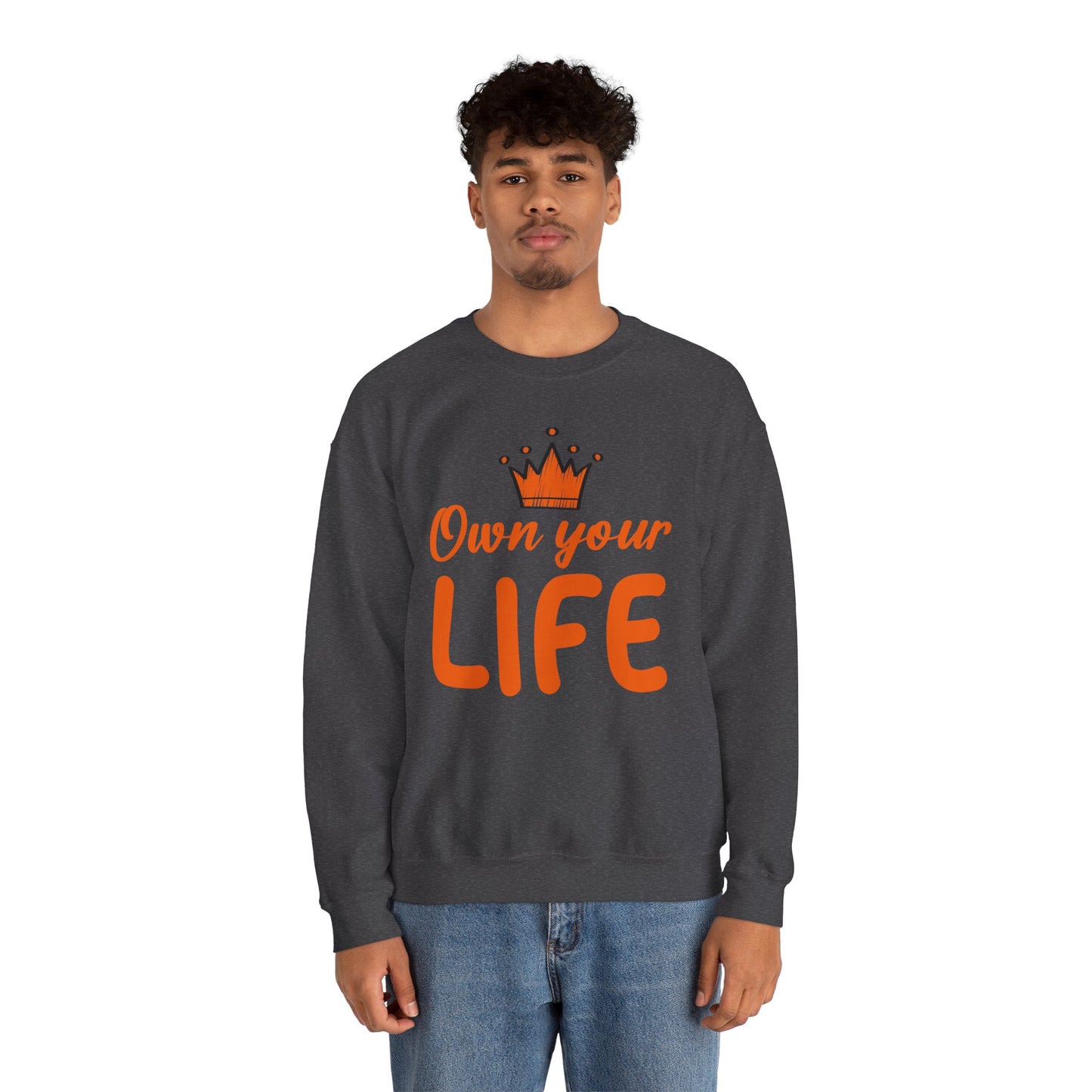 Crewneck Sweatshirt — "Own Your Life" Inspirational Pullover