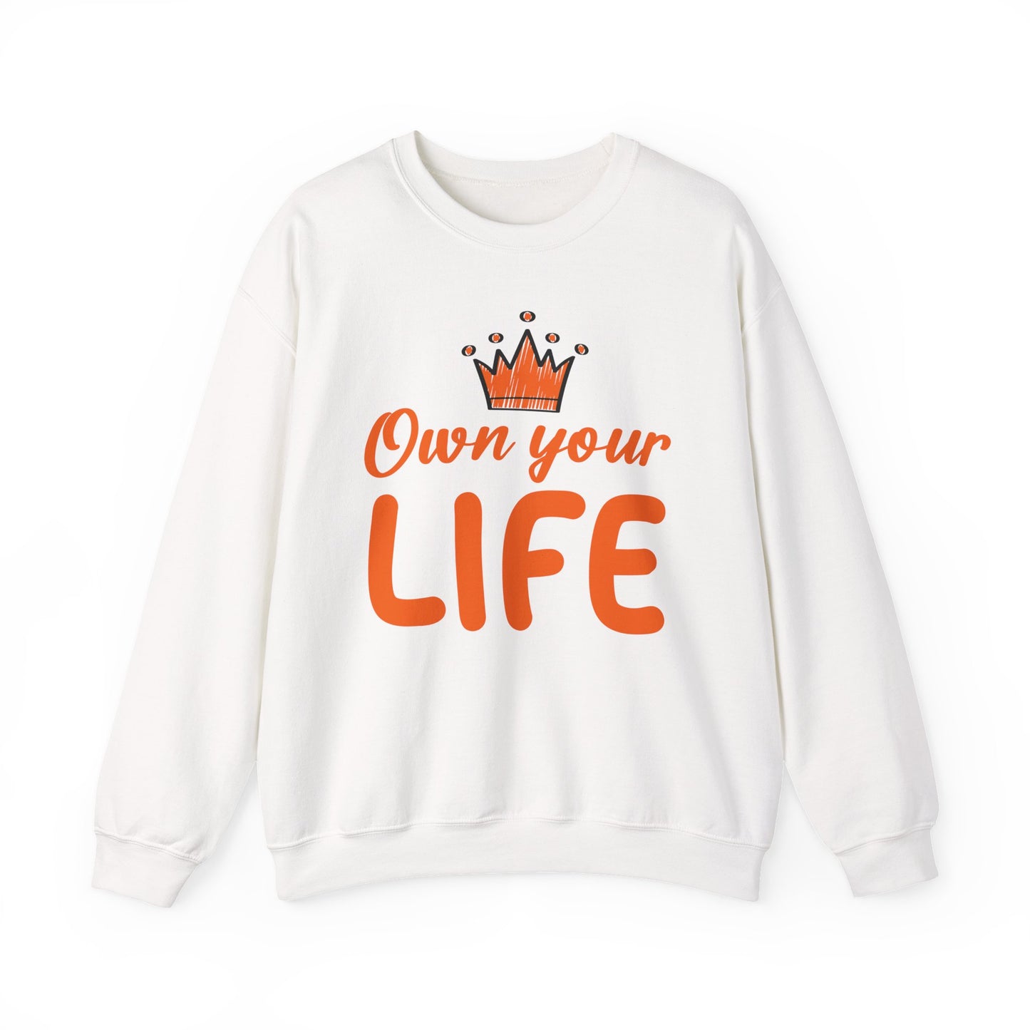 Crewneck Sweatshirt — "Own Your Life" Inspirational Pullover