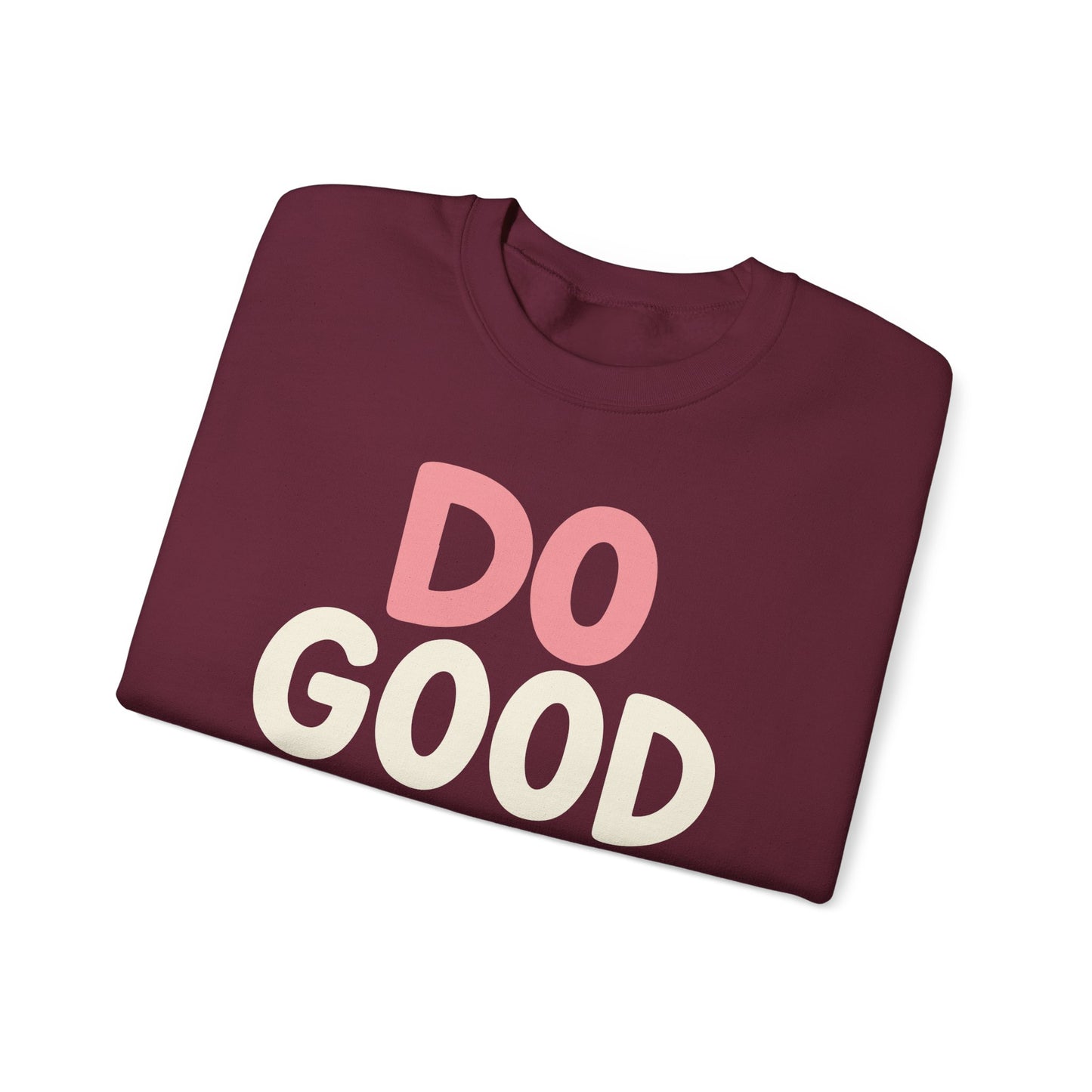 Do Good Things Crewneck Sweatshirt — Positive Message Pullover