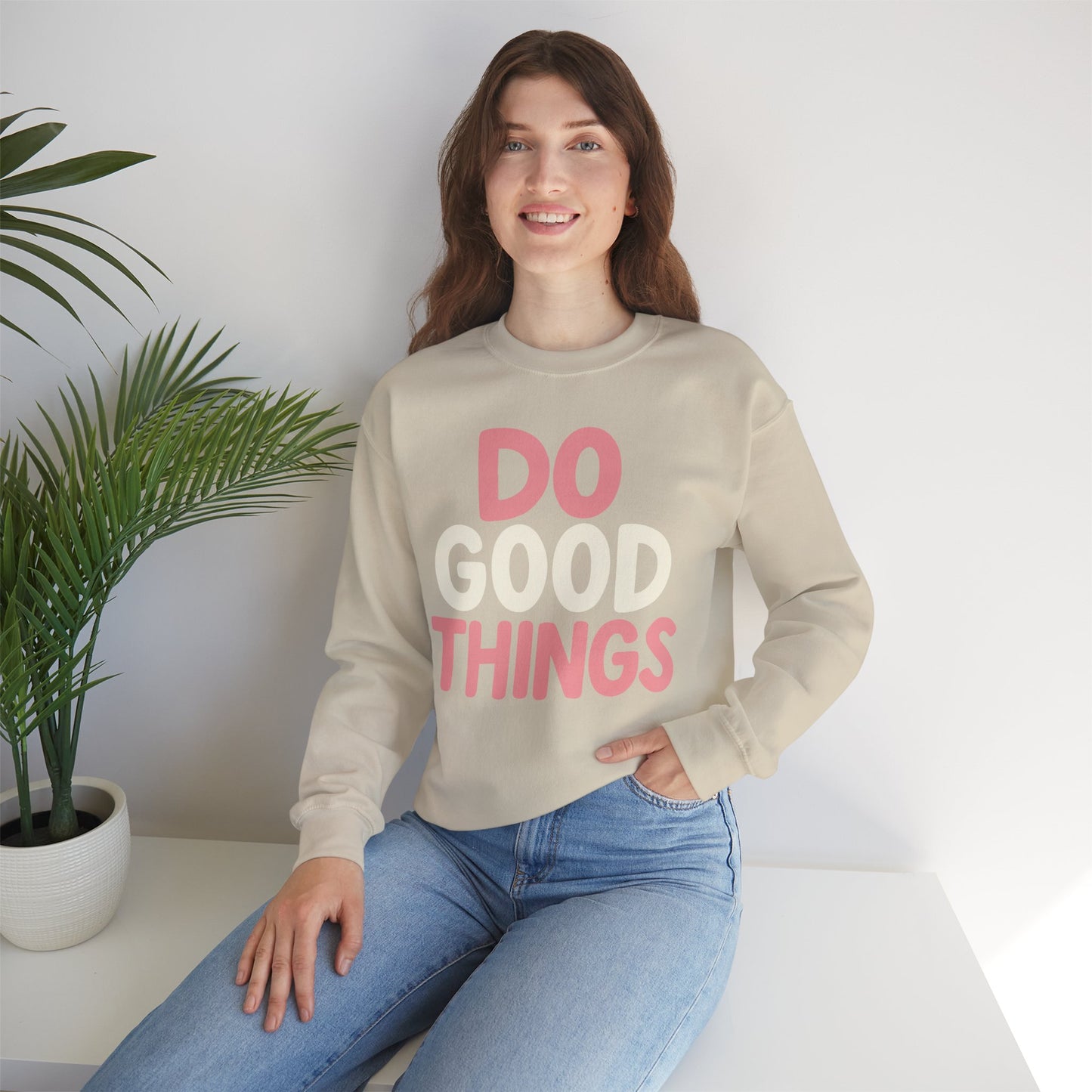 Do Good Things Crewneck Sweatshirt — Positive Message Pullover