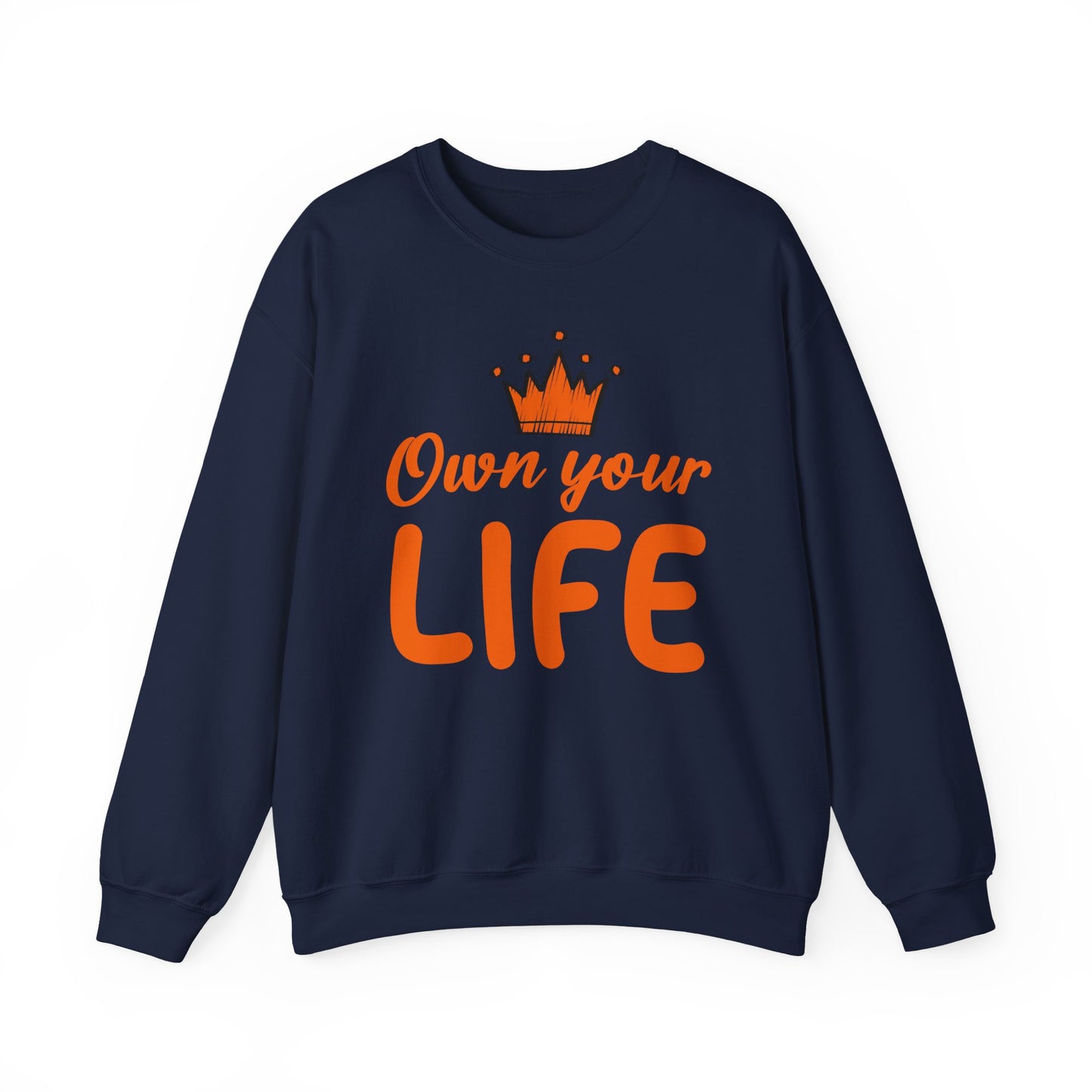 Crewneck Sweatshirt — "Own Your Life" Inspirational Pullover