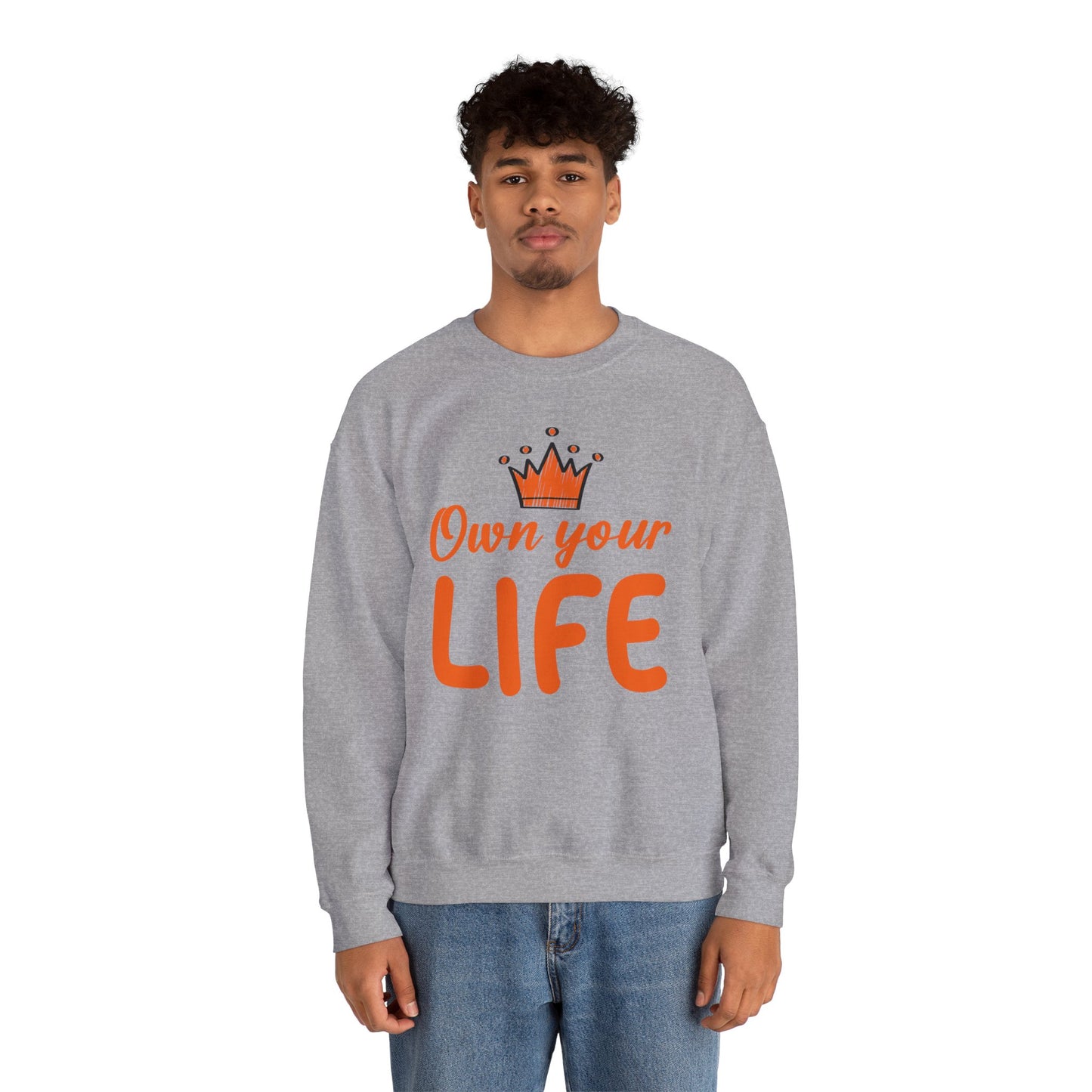 Crewneck Sweatshirt — "Own Your Life" Inspirational Pullover