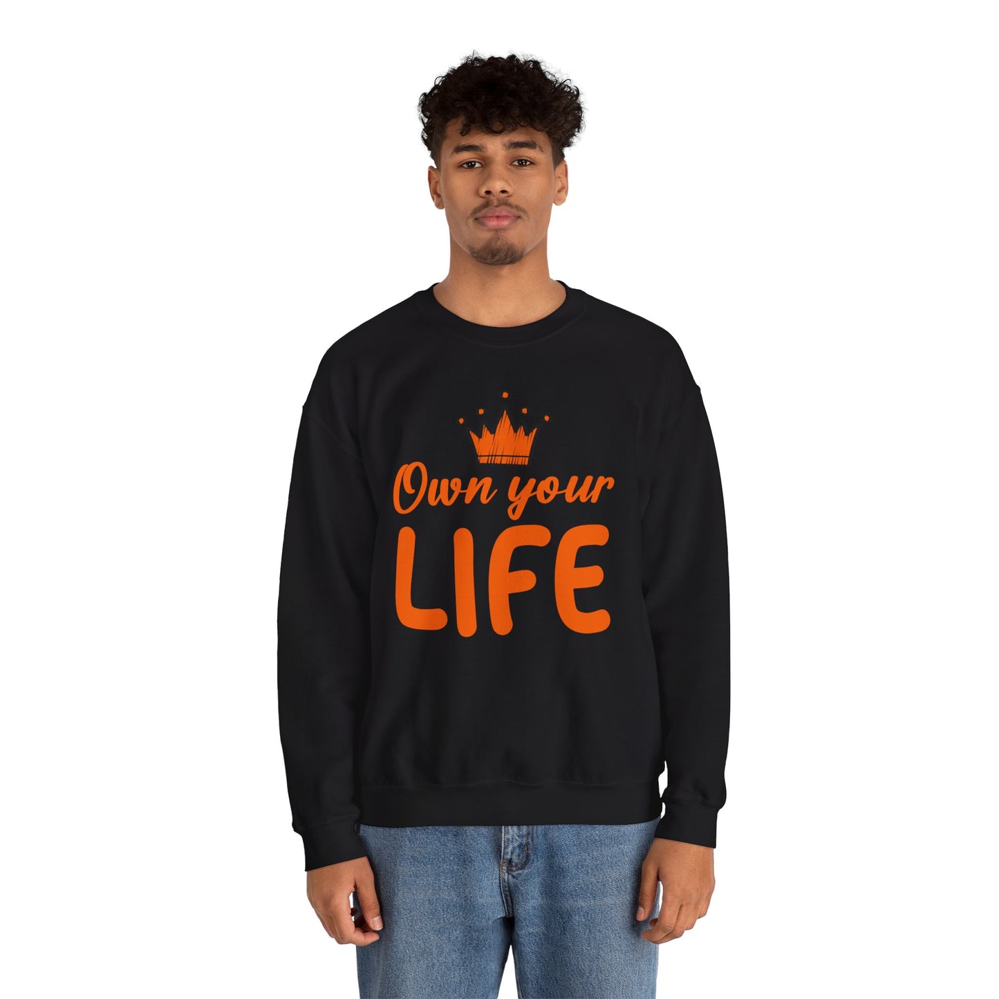 Crewneck Sweatshirt — "Own Your Life" Inspirational Pullover