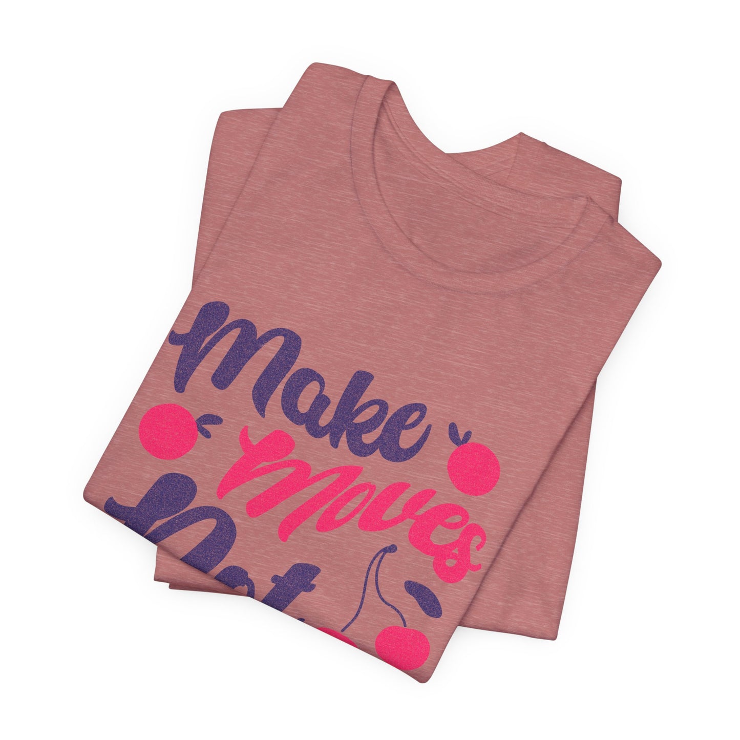 Make Moves Not Excuses T-Shirt — Motivational Fitness Tee