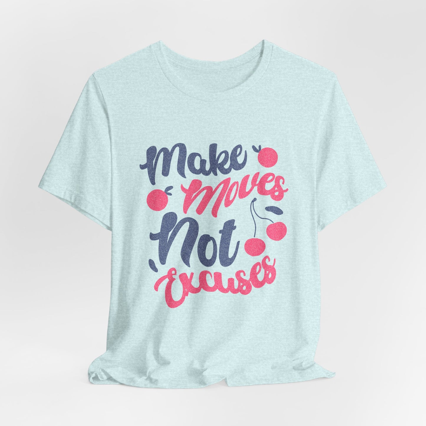 Make Moves Not Excuses T-Shirt — Motivational Fitness Tee