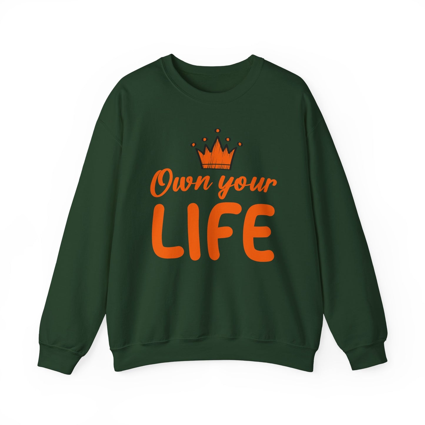 Crewneck Sweatshirt — "Own Your Life" Inspirational Pullover