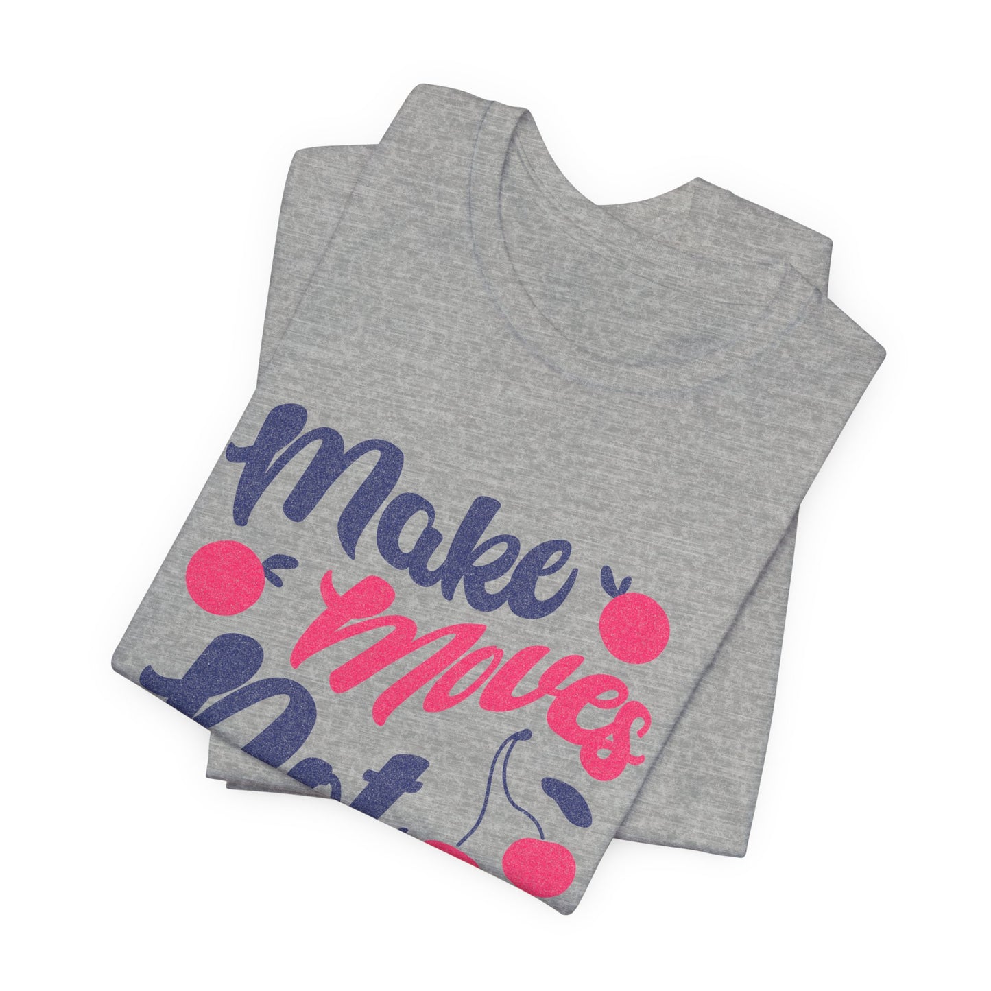 Make Moves Not Excuses T-Shirt — Motivational Fitness Tee