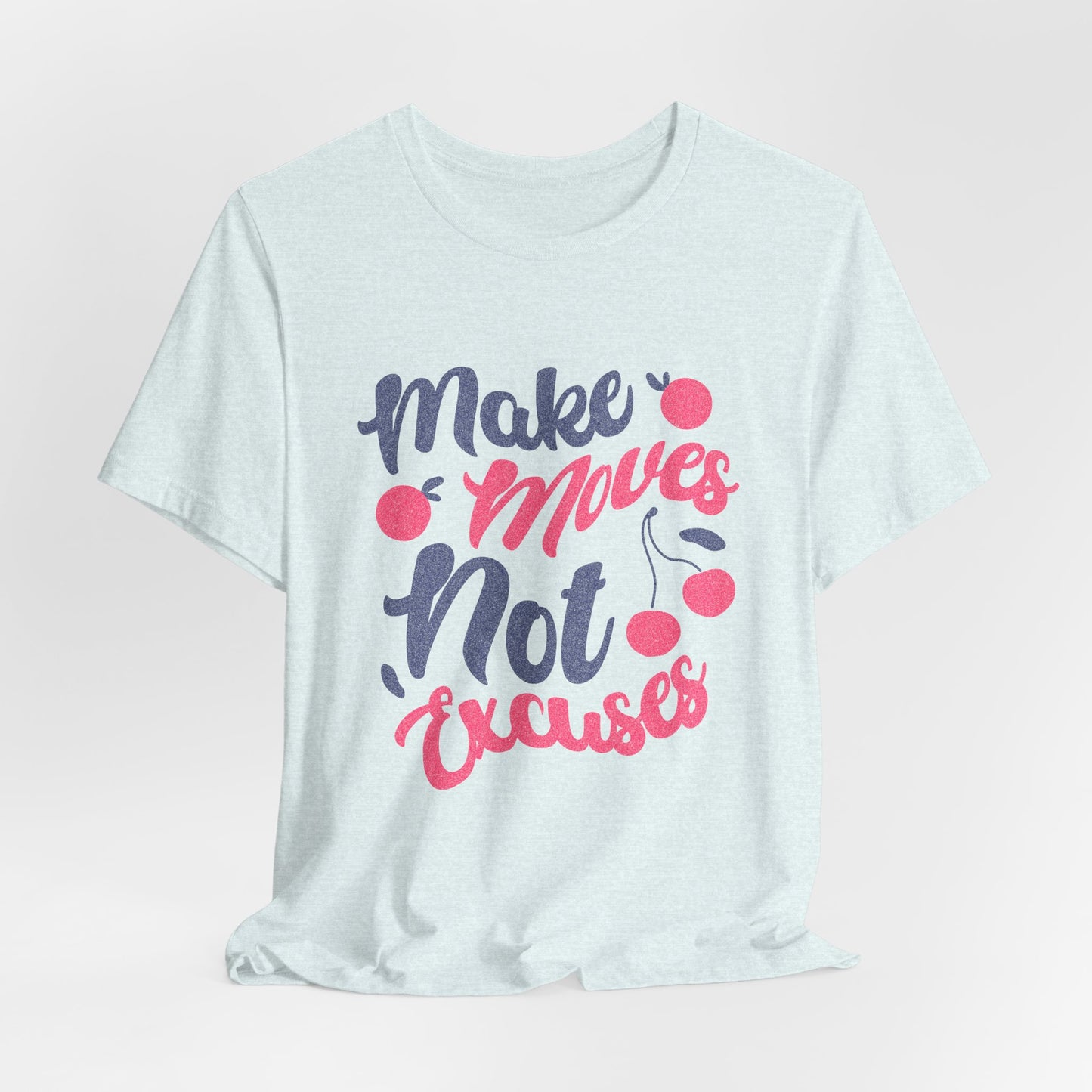 Make Moves Not Excuses T-Shirt — Motivational Fitness Tee