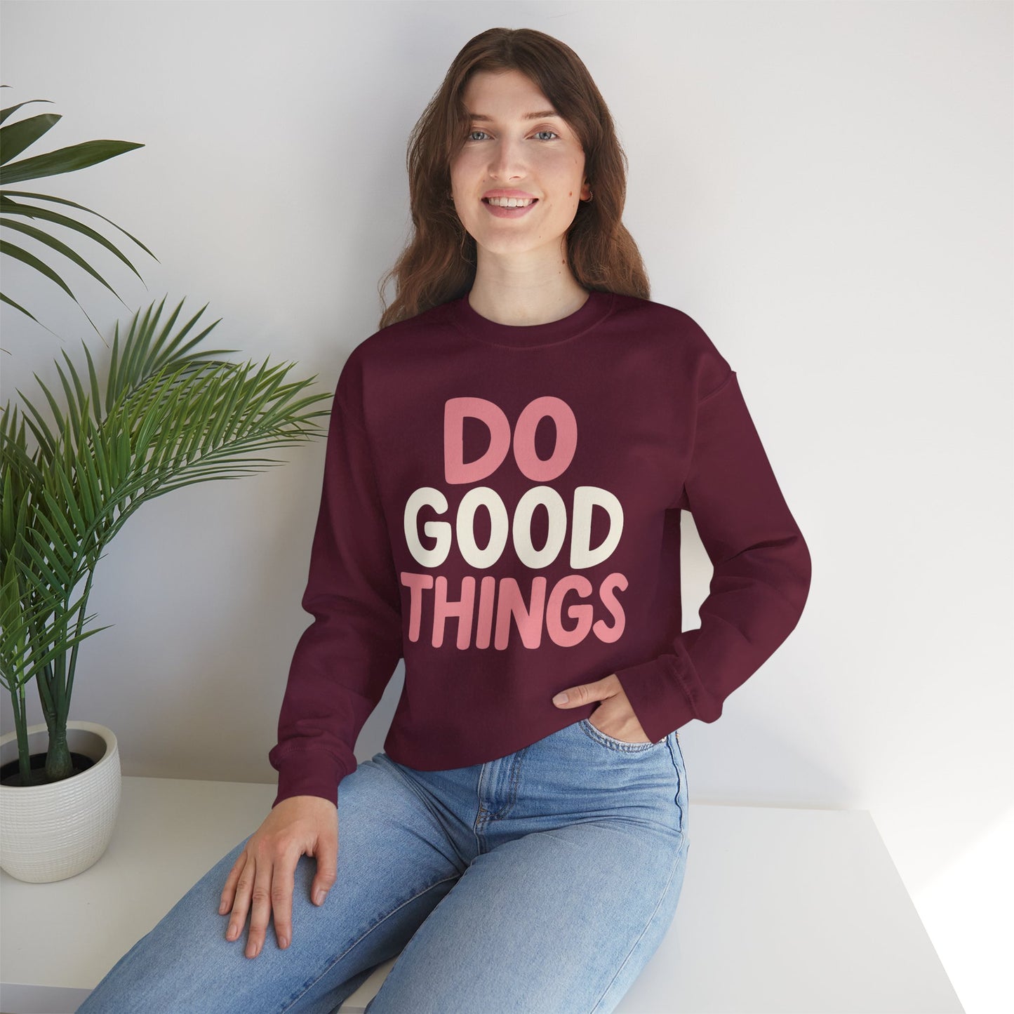 Do Good Things Crewneck Sweatshirt — Positive Message Pullover