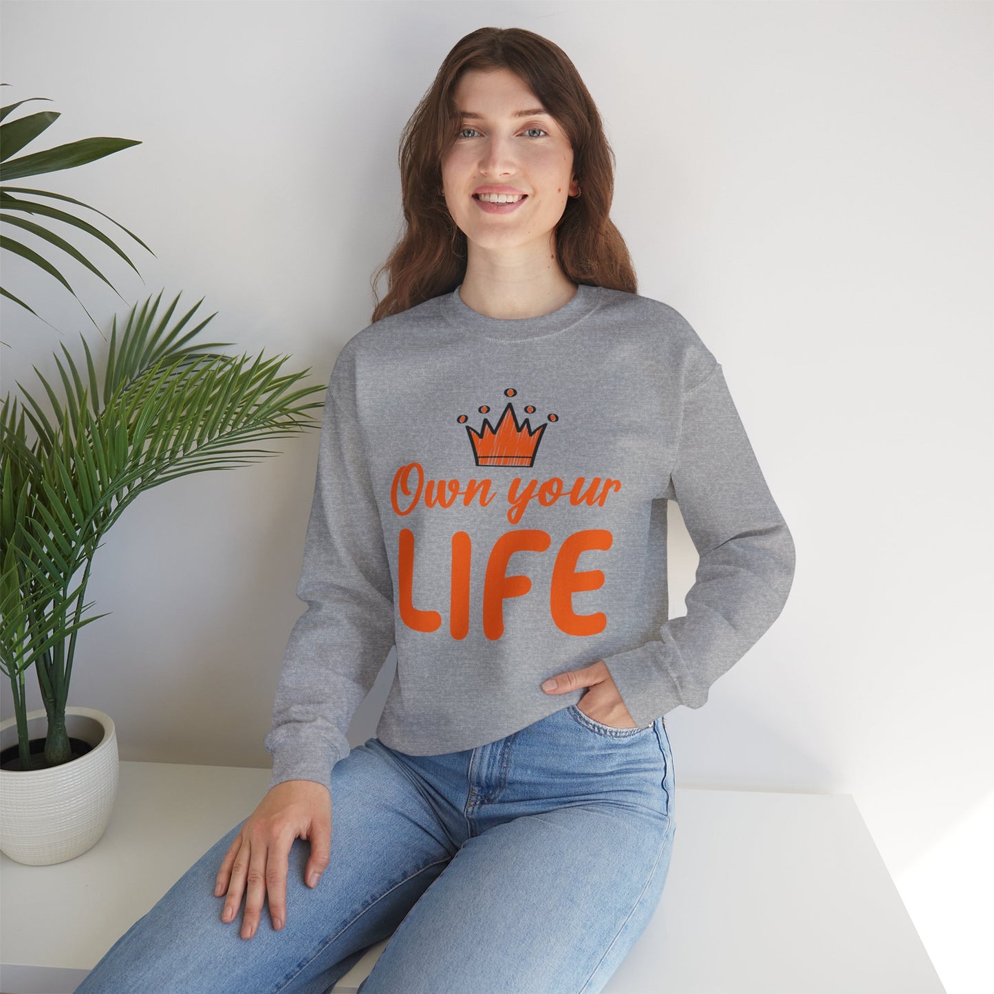 Crewneck Sweatshirt — "Own Your Life" Inspirational Pullover