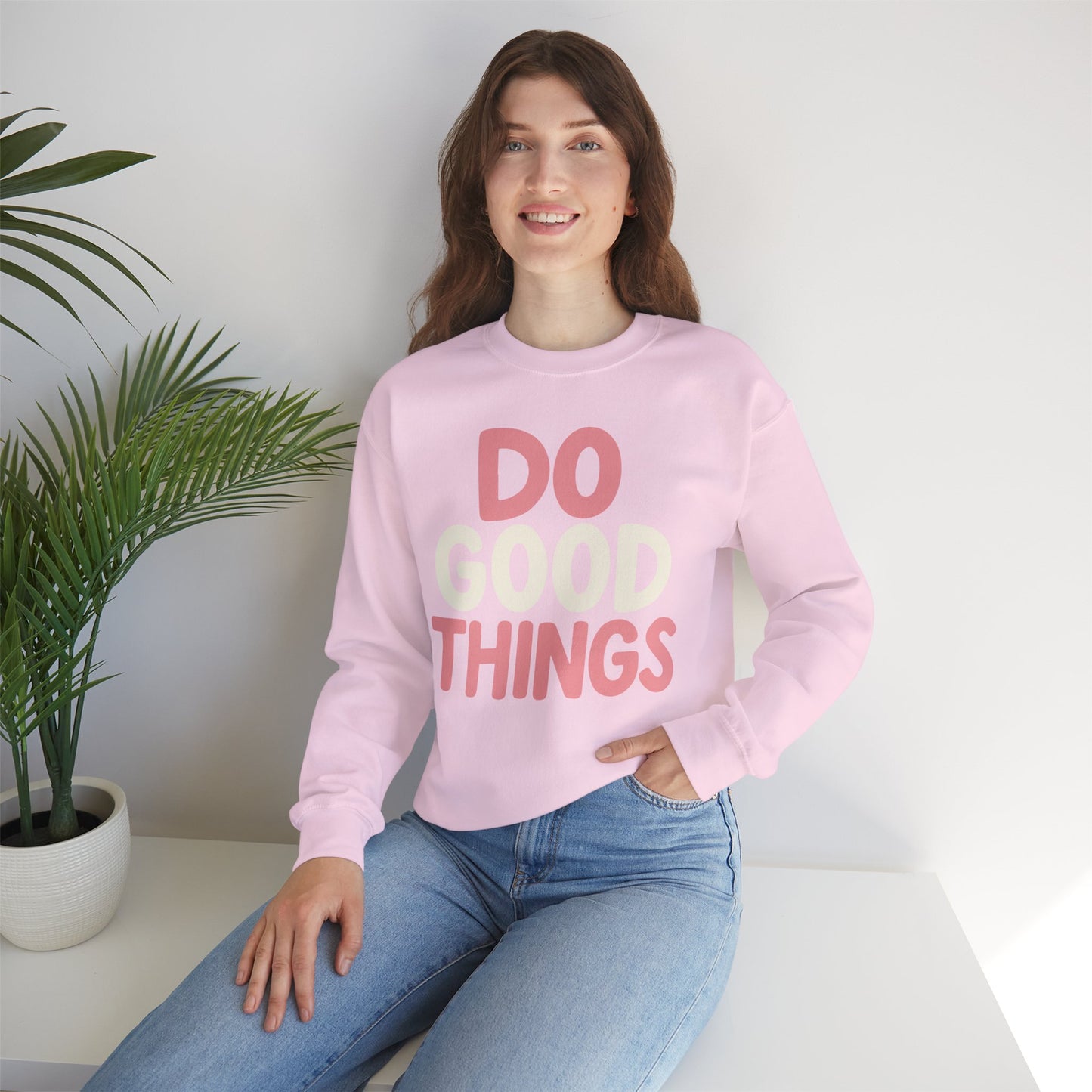 Do Good Things Crewneck Sweatshirt — Positive Message Pullover