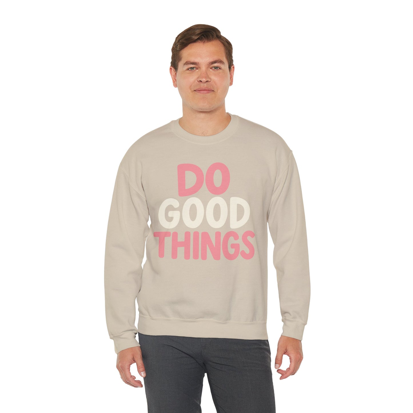 Do Good Things Crewneck Sweatshirt — Positive Message Pullover