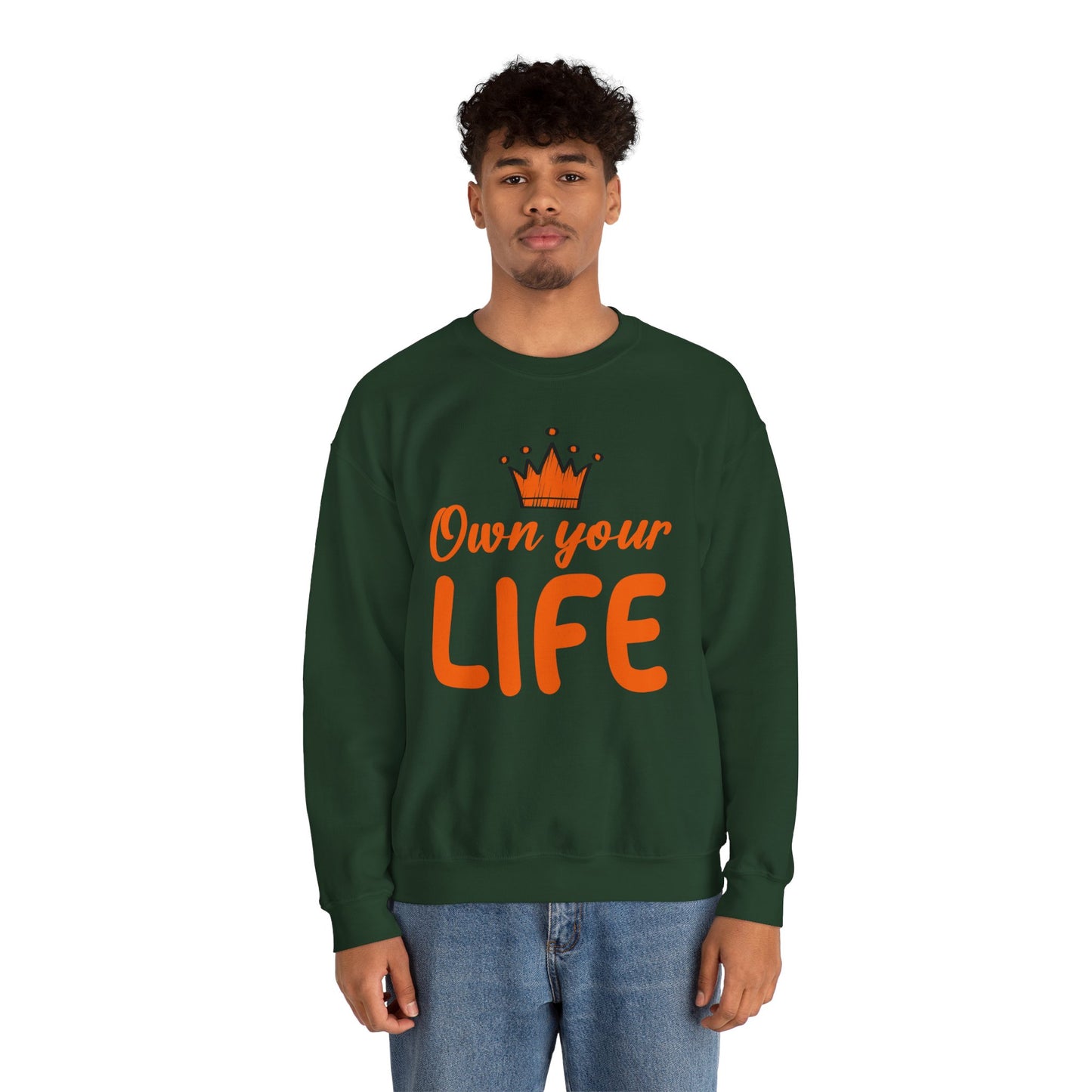Crewneck Sweatshirt — "Own Your Life" Inspirational Pullover