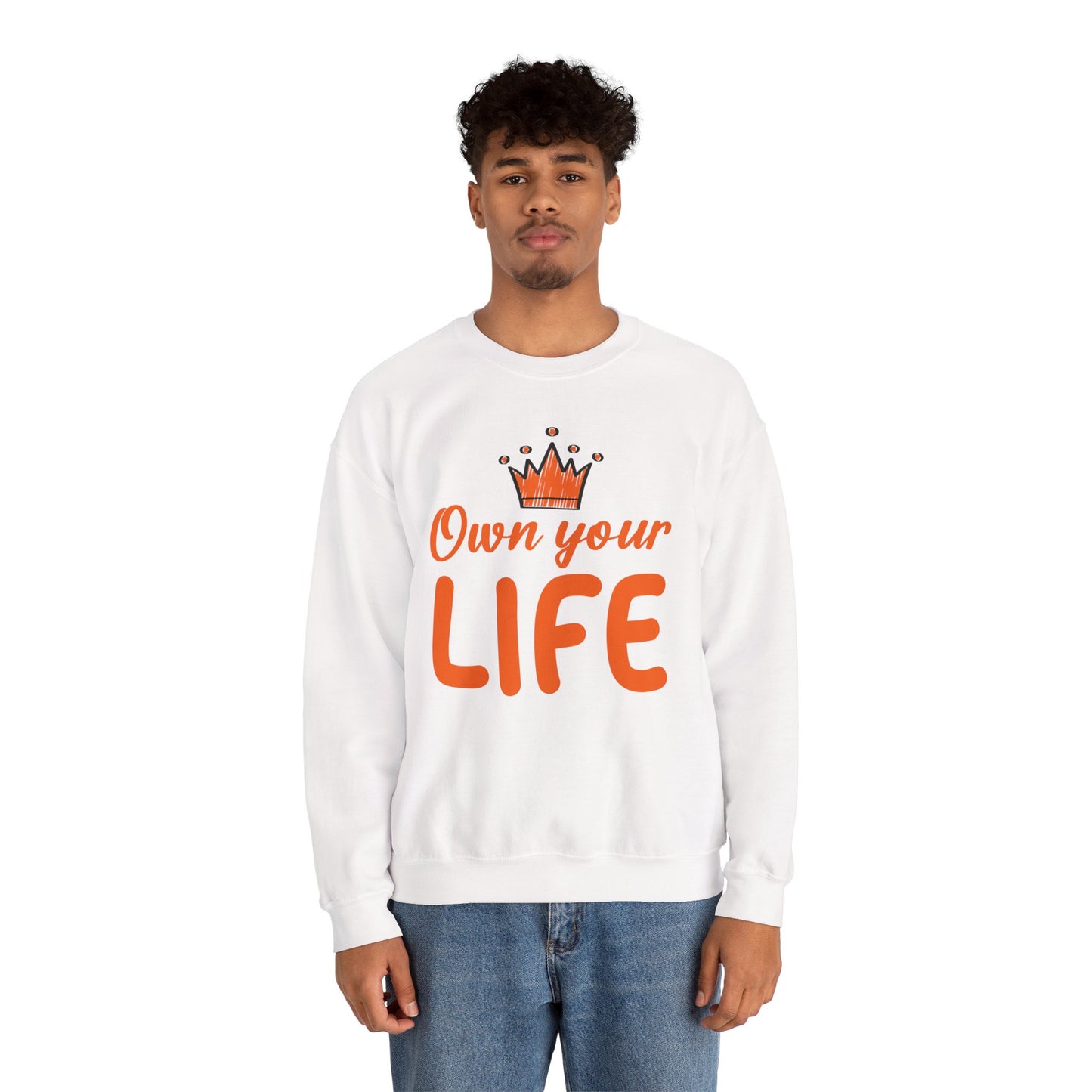 Crewneck Sweatshirt — "Own Your Life" Inspirational Pullover
