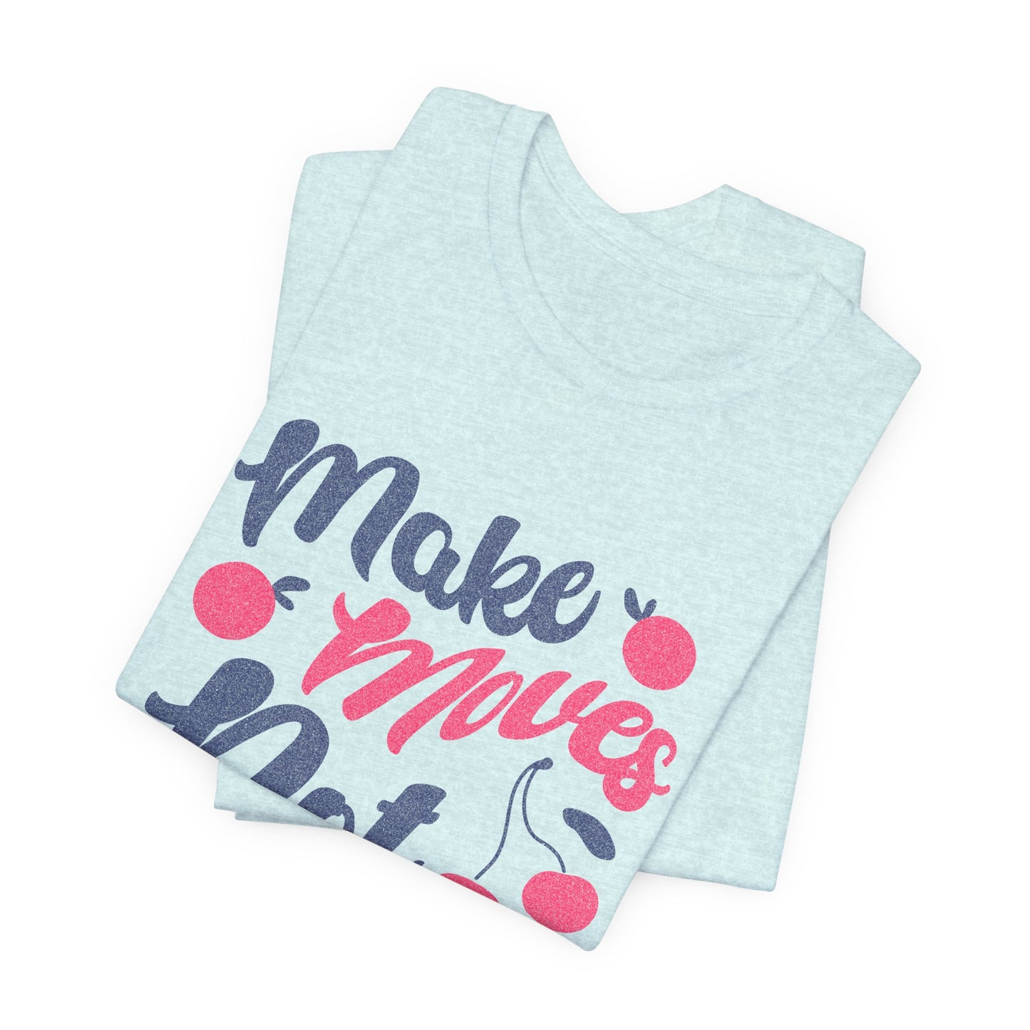 Make Moves Not Excuses T-Shirt — Motivational Fitness Tee
