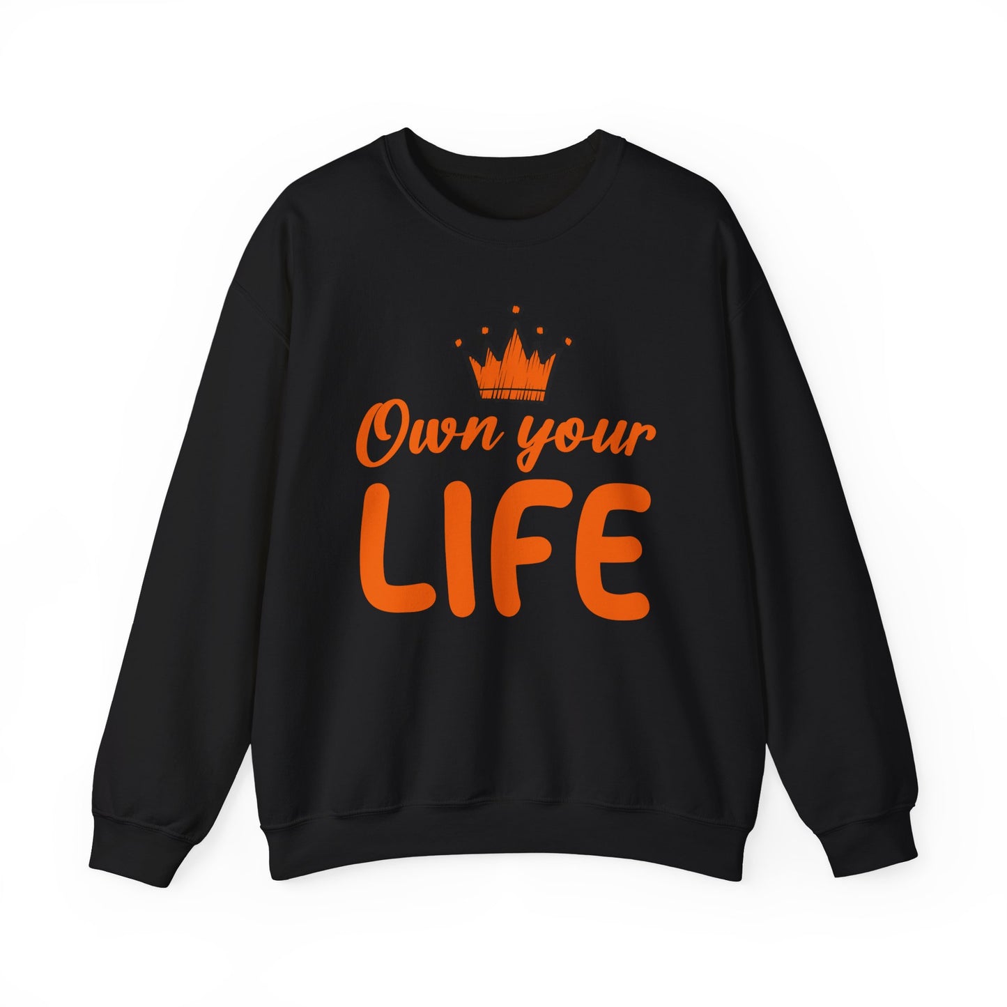 Crewneck Sweatshirt — "Own Your Life" Inspirational Pullover