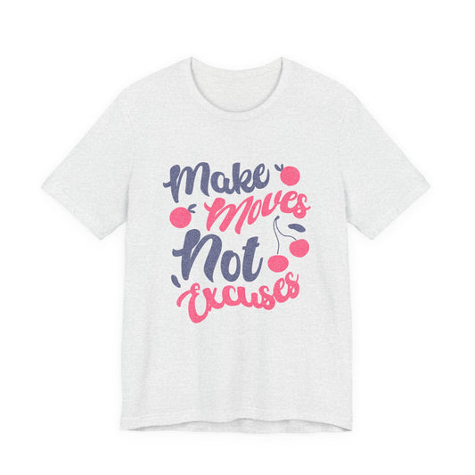 Make Moves Not Excuses T-Shirt — Motivational Fitness Tee