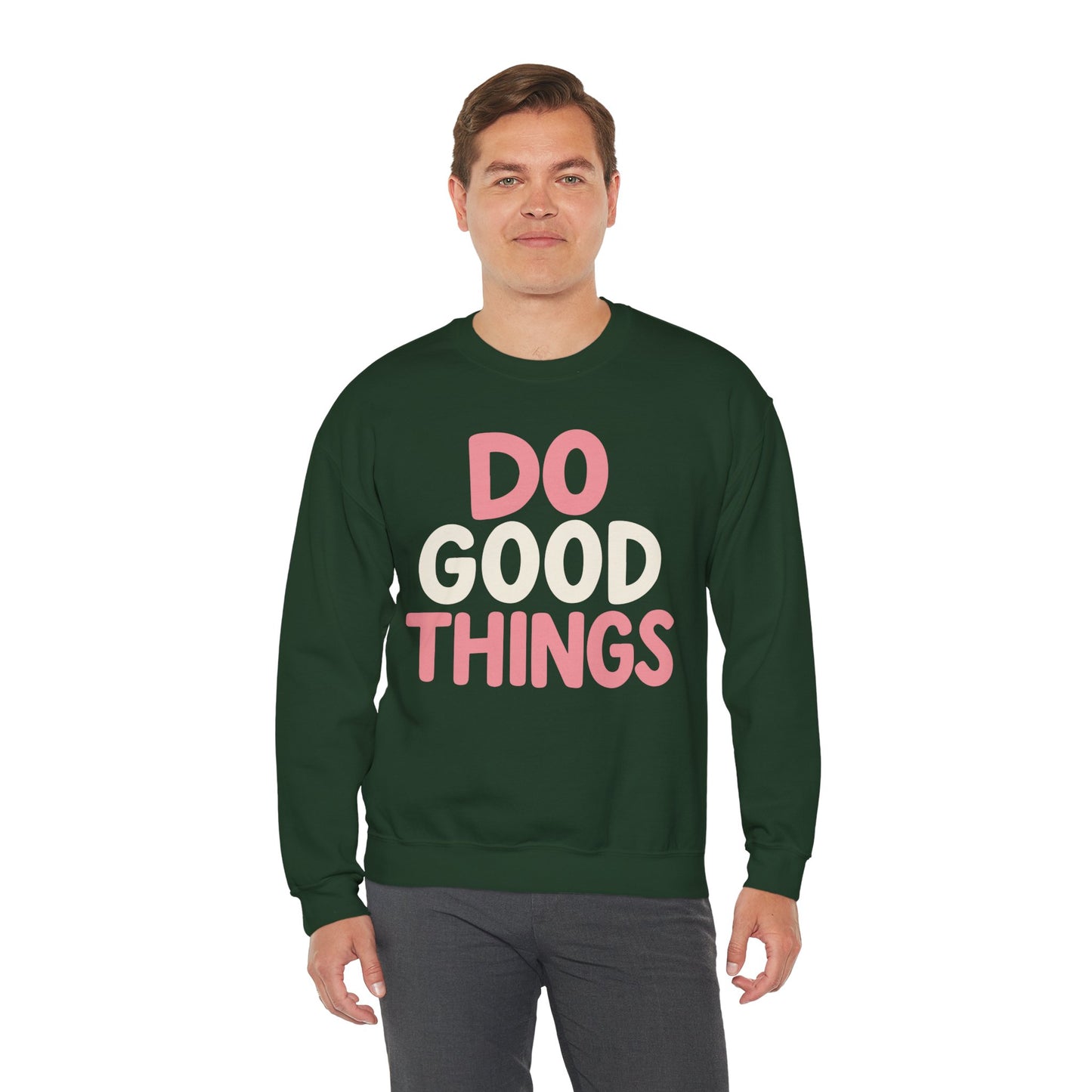 Do Good Things Crewneck Sweatshirt — Positive Message Pullover