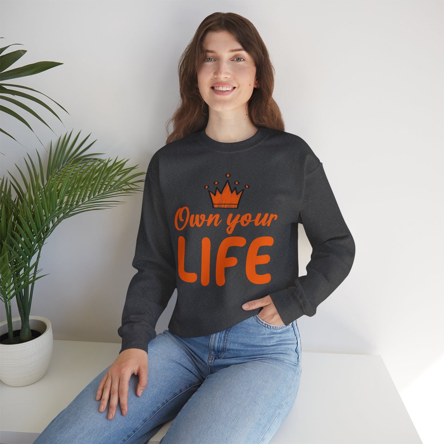 Crewneck Sweatshirt — "Own Your Life" Inspirational Pullover