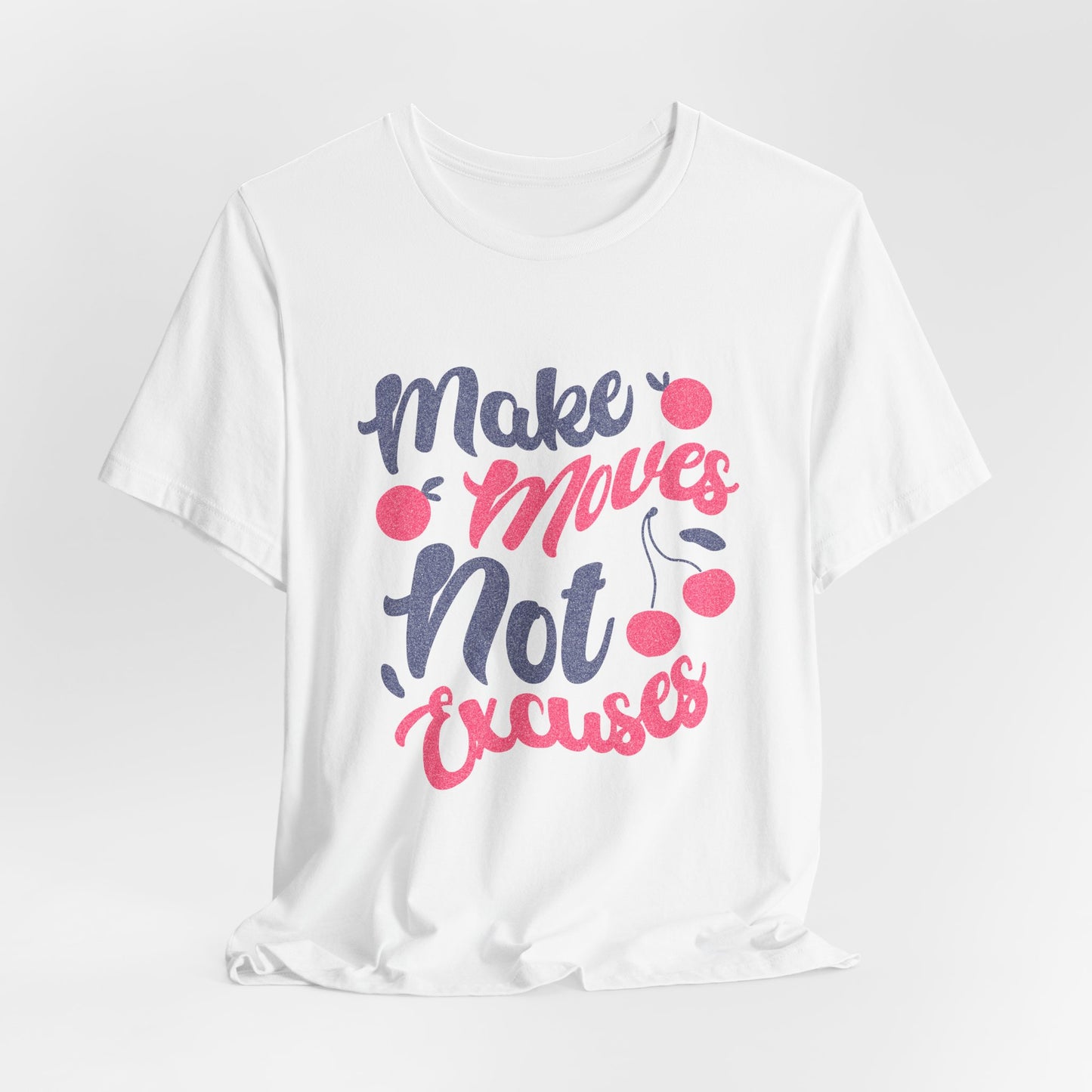 Make Moves Not Excuses T-Shirt — Motivational Fitness Tee