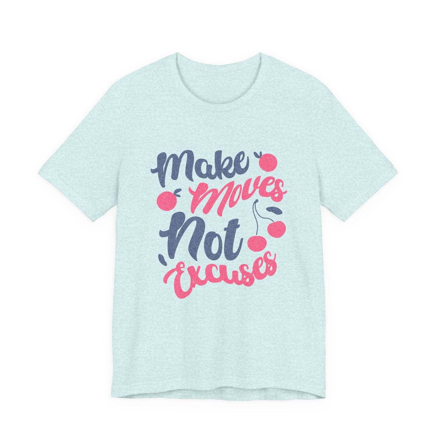 Make Moves Not Excuses T-Shirt — Motivational Fitness Tee