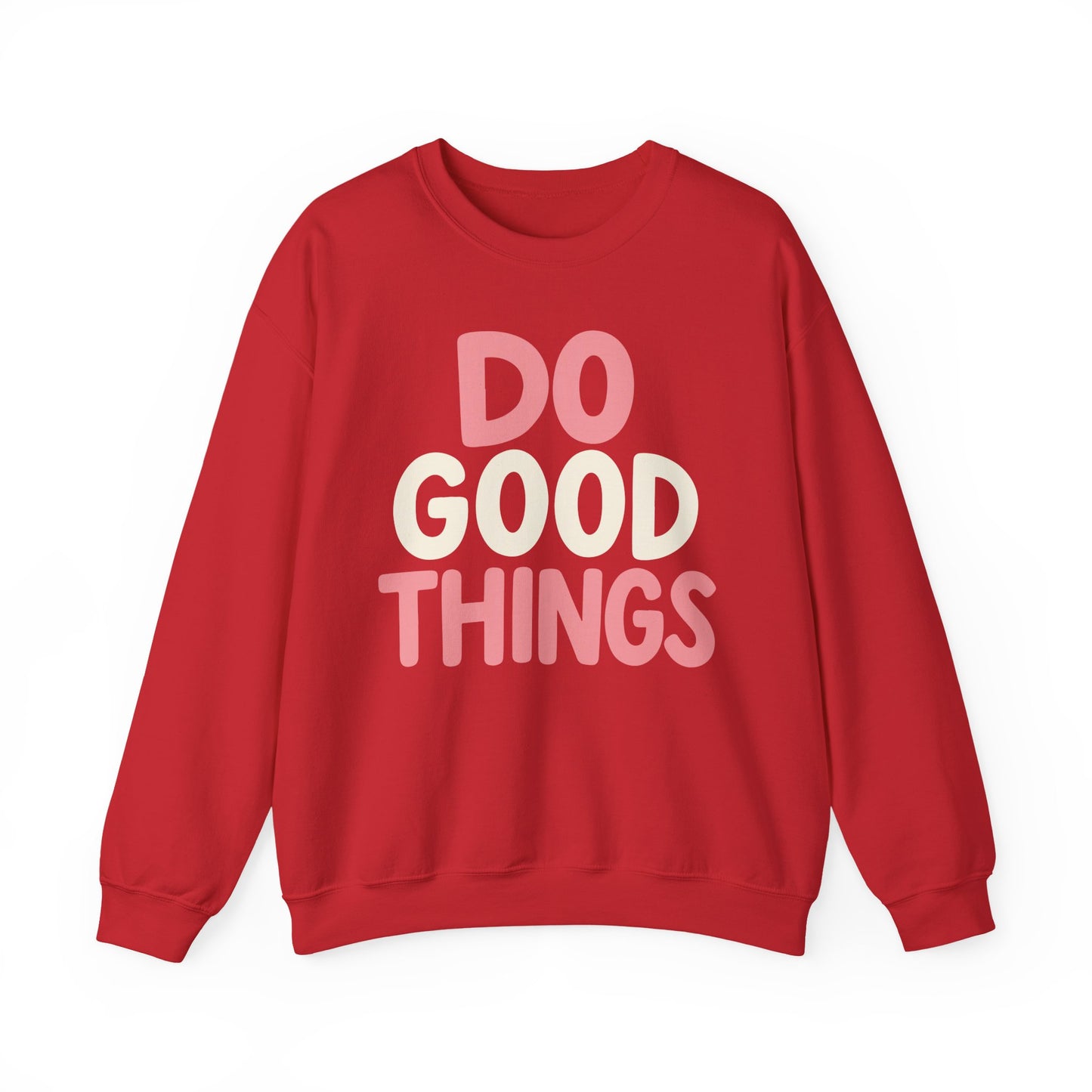 Do Good Things Crewneck Sweatshirt — Positive Message Pullover