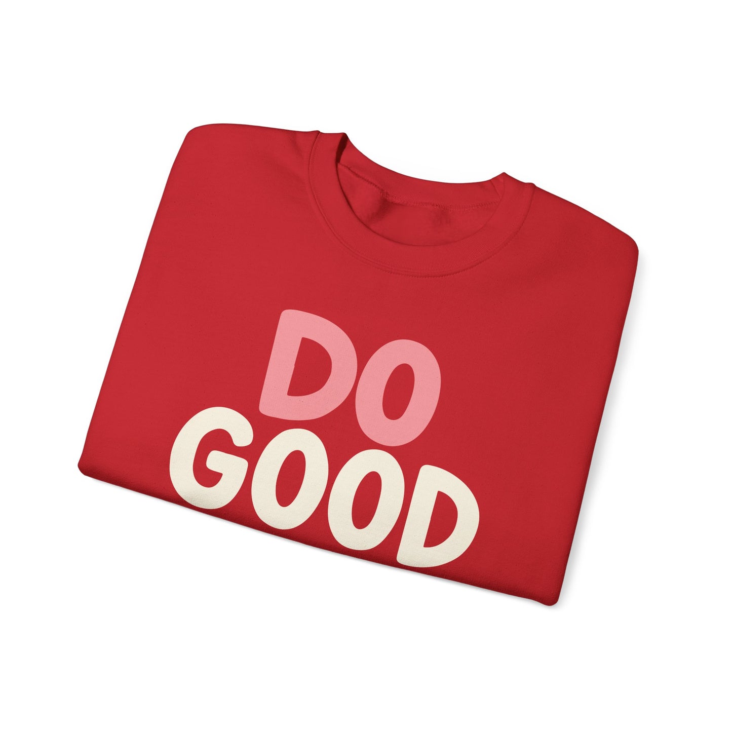 Do Good Things Crewneck Sweatshirt — Positive Message Pullover