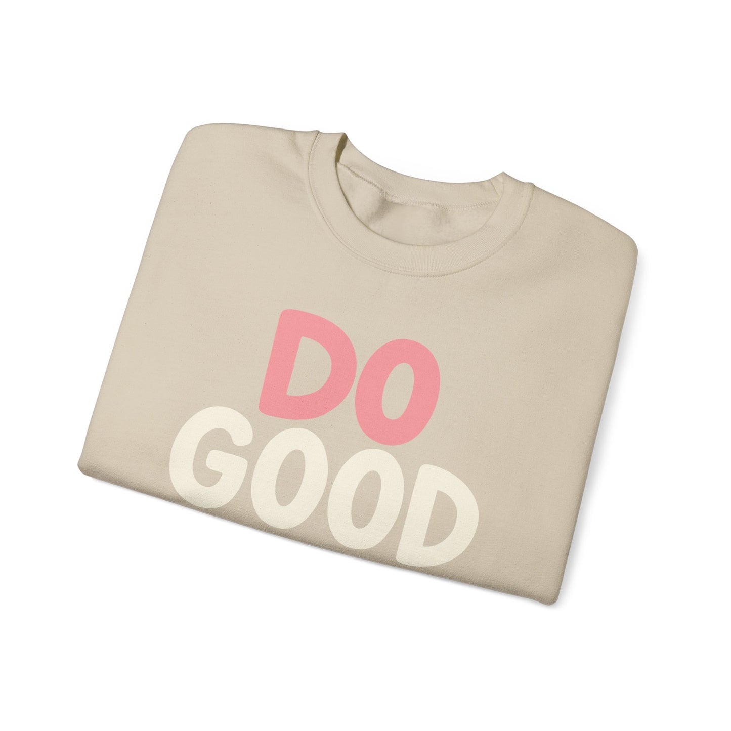 Do Good Things Crewneck Sweatshirt — Positive Message Pullover