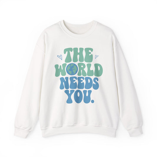 Crewneck Sweatshirt — "The World Needs You" Earthy Positive Graphic
