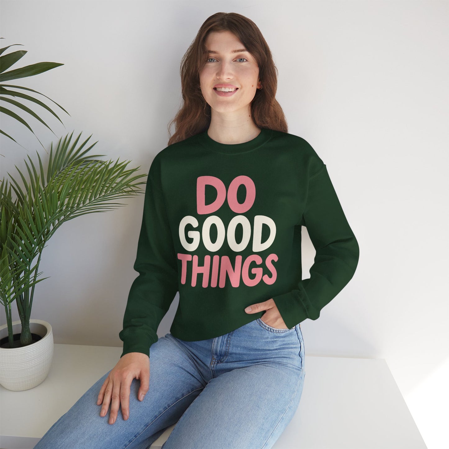 Do Good Things Crewneck Sweatshirt — Positive Message Pullover