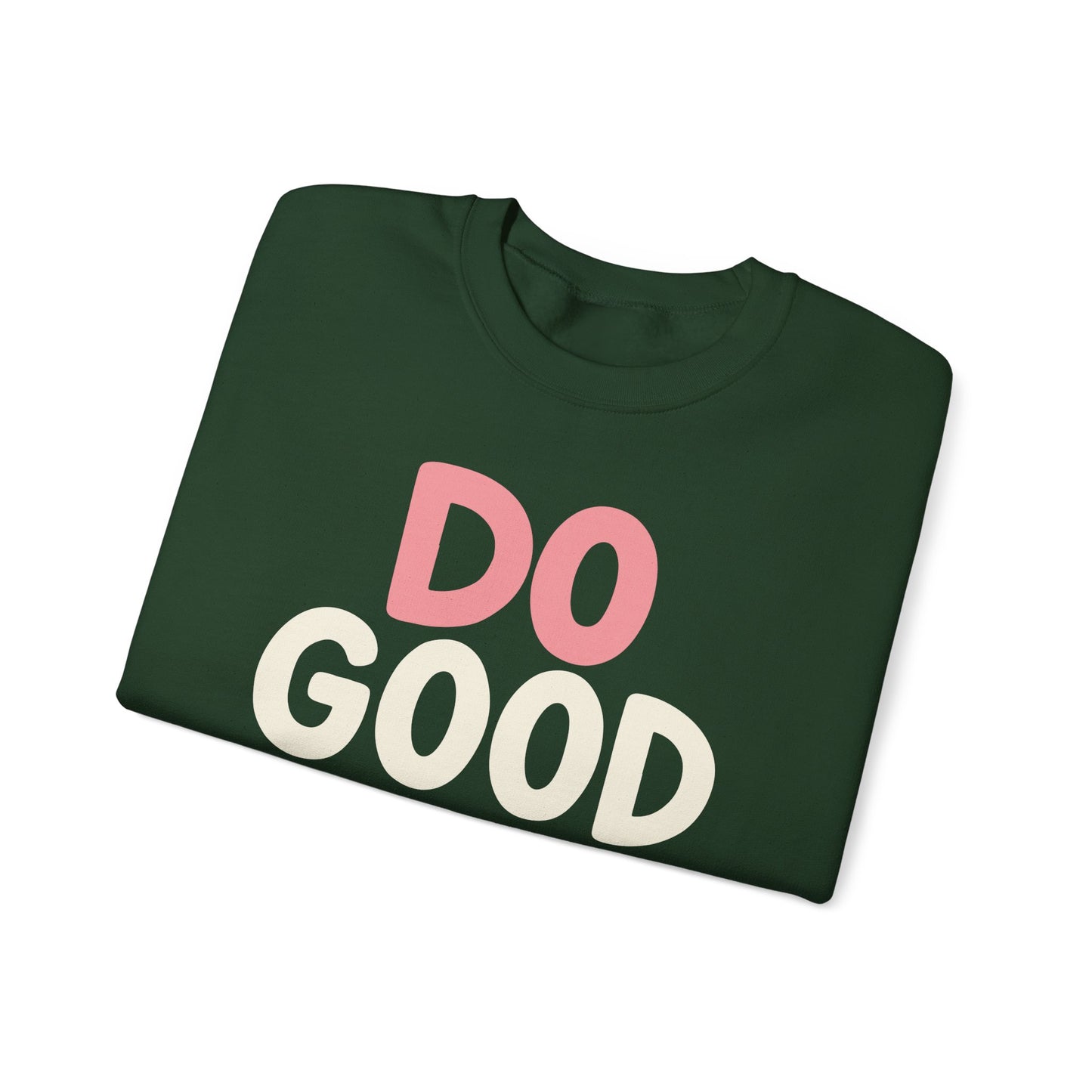 Do Good Things Crewneck Sweatshirt — Positive Message Pullover