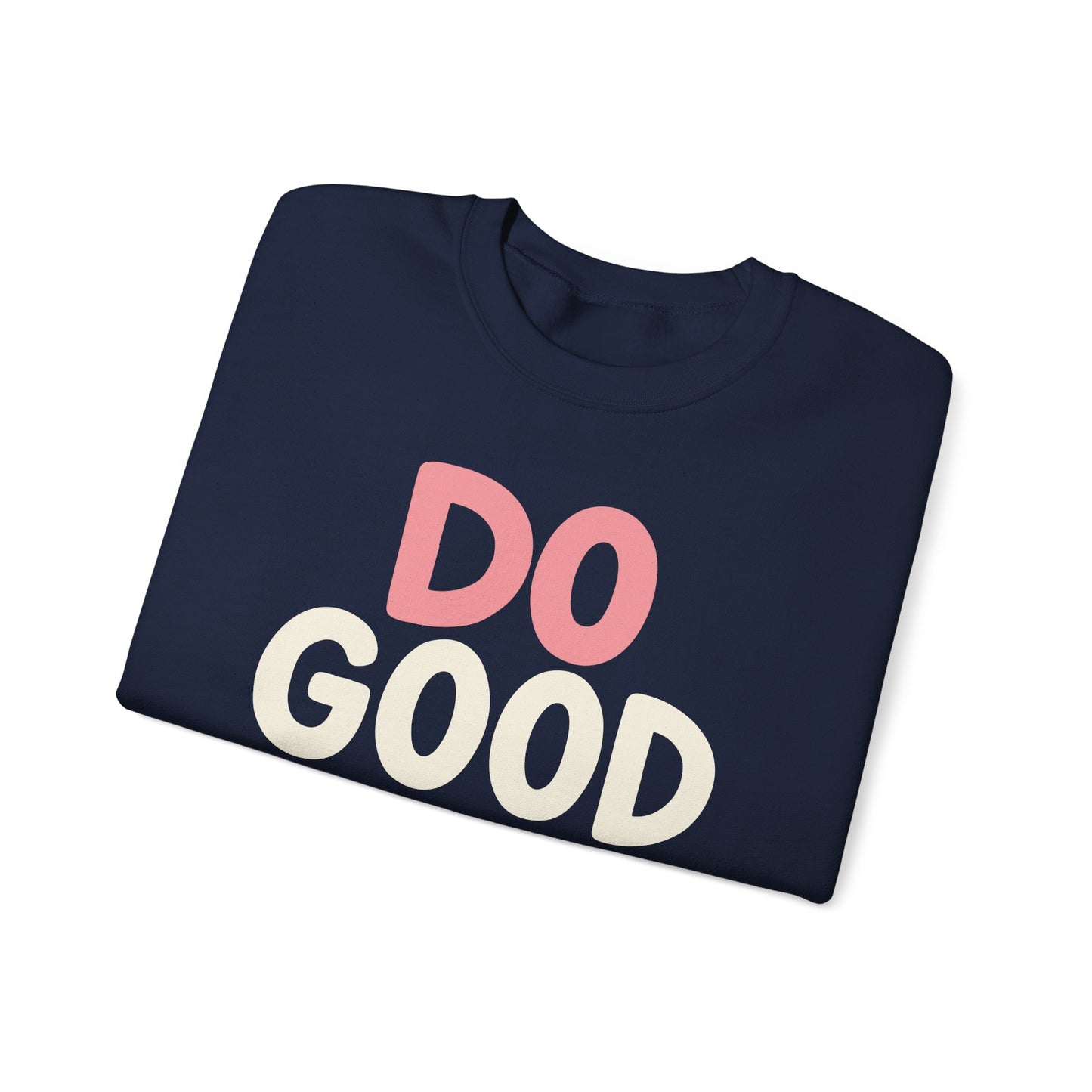 Do Good Things Crewneck Sweatshirt — Positive Message Pullover