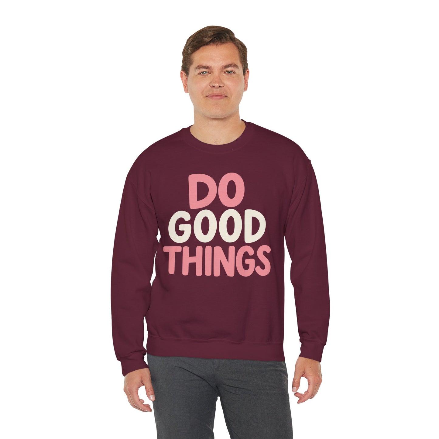 Do Good Things Crewneck Sweatshirt — Positive Message Pullover