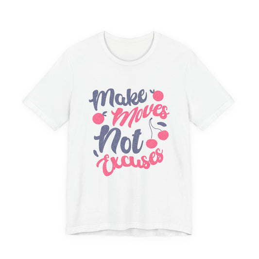 Make Moves Not Excuses T-Shirt — Motivational Fitness Tee