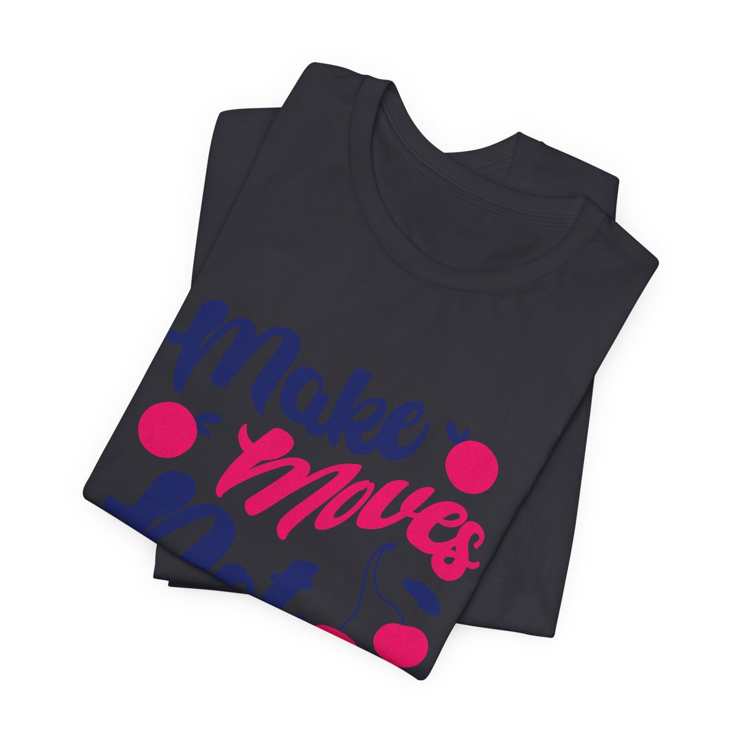 Make Moves Not Excuses T-Shirt — Motivational Fitness Tee