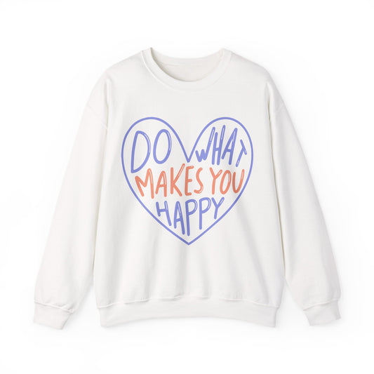 Crewneck Sweatshirt — "Do What Makes You Happy" Heart Graphic