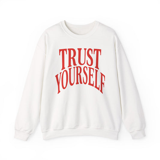 Trust Yourself Crewneck Sweatshirt — Motivational Graphic Sweatshirt