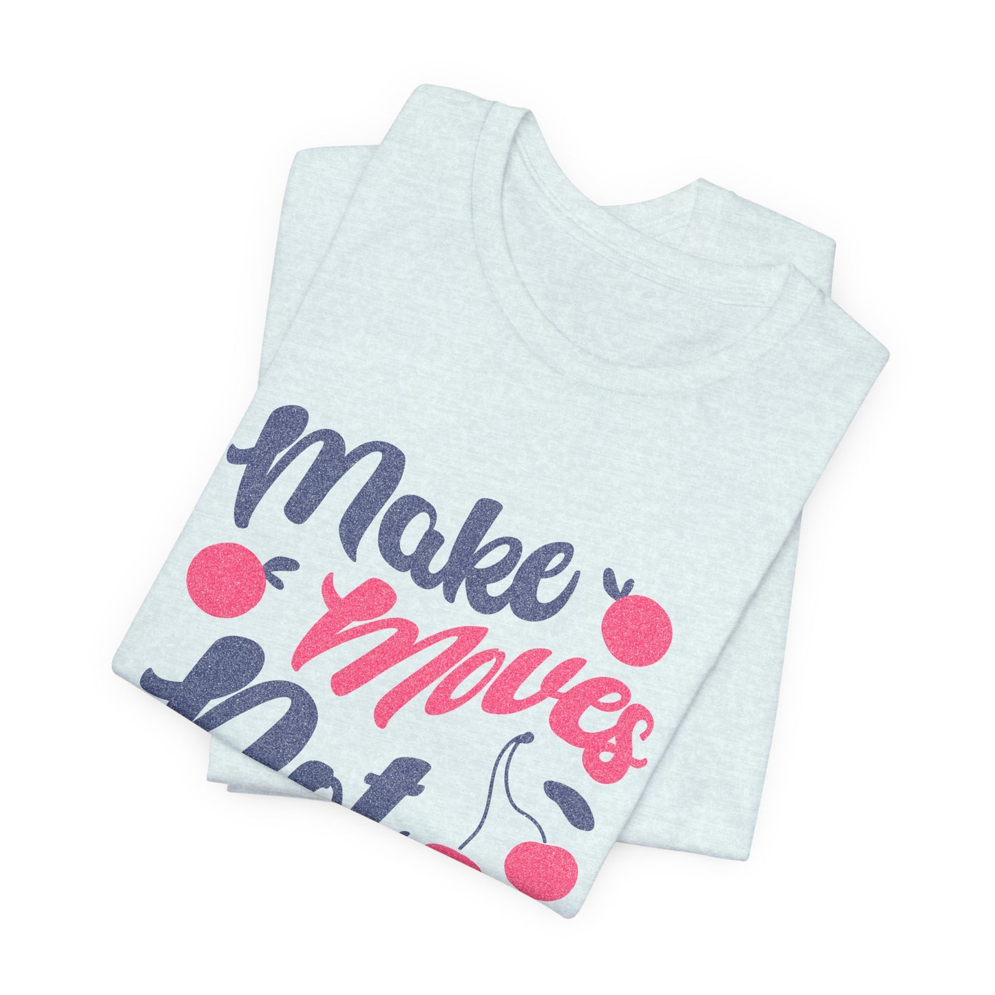 Make Moves Not Excuses T-Shirt — Motivational Fitness Tee